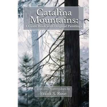 Catalina Mountains: A Guide Book with Original Watercolors