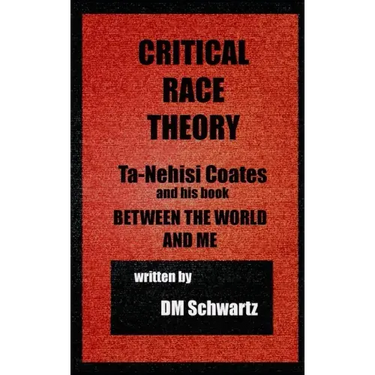 Critical Race Theory, Ta-Nehisi Coates and his Book Between the World and Me