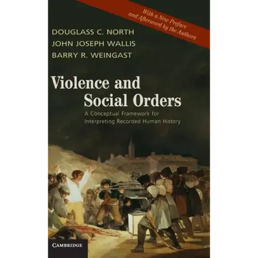 Violence and Social Orders: A Conceptual Framework for Interpreting Recorded Human History