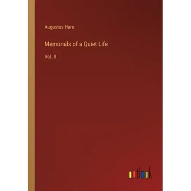 Memorials of a Quiet Life: Vol. II