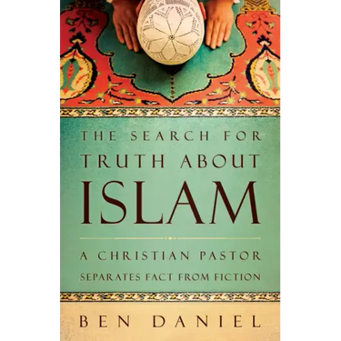 The Search for Truth about Islam: A Christian Pastor Separates Fact from Fiction