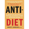 Anti-Diet: Reclaim Your Time, Money, Well-Being, and Happiness Through Intuitive Eating