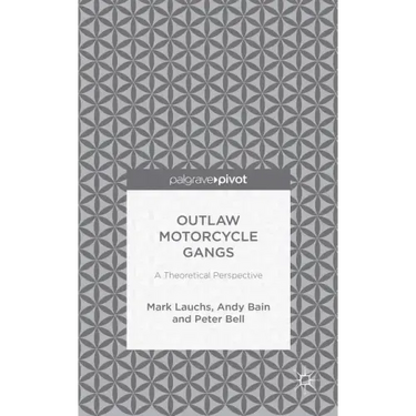 Outlaw Motorcycle Gangs: A Theoretical Perspective