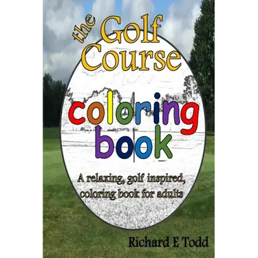 Golf Course Coloring Book: A relaxing, golf inspired, coloring book for adults.