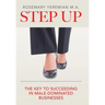 Step Up: The Key to Succeeding in Male-Dominated Businesses
