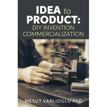 Idea to Product: DIY Invention Commercialization