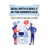Deal With A Bully In The Workplace: How To Prevent Bullying At Work: Civil Behavior At Work