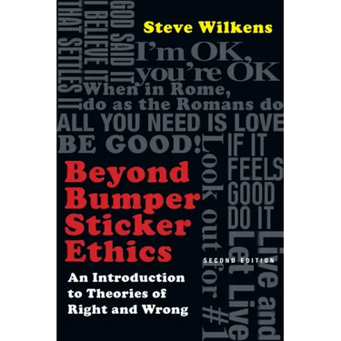 Beyond Bumper Sticker Ethics: An Introduction to Theories of Right and Wrong