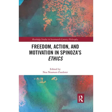 Freedom, Action, and Motivation in Spinoza's "Ethics"