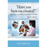 Have You Been Vaccinated? Only Jesus Can Make You Whole or Clean