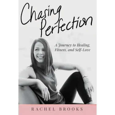 Chasing Perfection: A Journey to Healing, Fitness, and Self-Love
