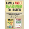 Family Anger Management Collection: Transformative Strategies For Turning Turbulence Into Tranquility