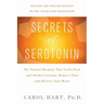 Secrets of Serotonin, Revised Edition: The Natural Hormone That Curbs Food and Alcohol Cravings, Reduces Pain, and Elevates Your Mood