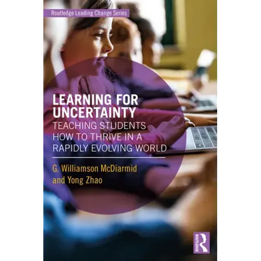 Learning for Uncertainty: Teaching Students How to Thrive in a Rapidly Evolving World