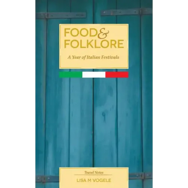 Food & Folklore: A Year of Italian Festivals