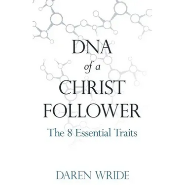 DNA of a Christ Follower: The 8 Essential Traits