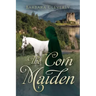 The Corn Maiden: A romantic historical mystery
