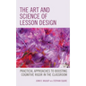 The Art and Science of Lesson Design: Practical Approaches to Boosting Cognitive Rigor in the Classroom