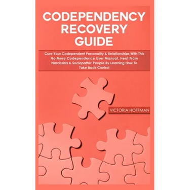 Codependency Recovery Guide: Your Codependent Personality & Relationships with this No More Codependence User Manual, Heal from Narcissists & Socio