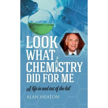 Look What Chemistry Did For Me: A life in and out of the lab