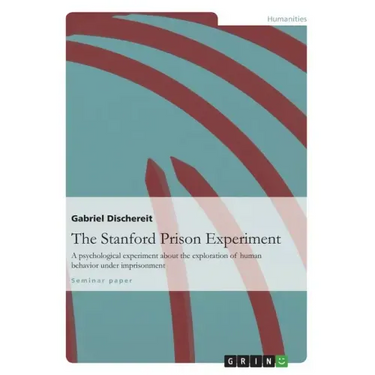 The Stanford Prison Experiment: A psychological experiment about the exploration of human behavior under imprisonment
