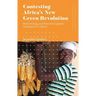 Contesting Africa's New Green Revolution: Biotechnology and Philanthrocapitalist Development in Ghana