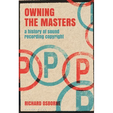 Owning the Masters: A History of Sound Recording Copyright