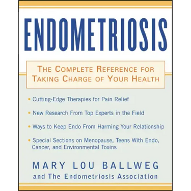 Endometriosis: The Complete Reference for Taking Charge of Your Health the Complete Reference for Taking Charge of Your Health