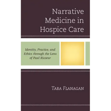 Narrative Medicine in Hospice Care: Identity, Practice, and Ethics through the Lens of Paul Ricoeur