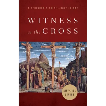 Witness at the Cross: A Beginner's Guide to Holy Friday
