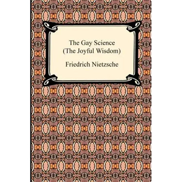 The Gay Science (the Joyful Wisdom)