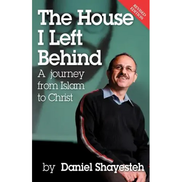 The House I Left Behind: A Journey from Islam to Christ