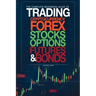 The Complete Beginners Guide to Trading Cryptocurrency, forex, stocks, options, futures, and bonds