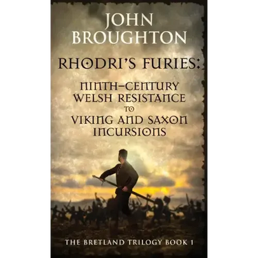 Rhodri's Furies: Ninth-century Welsh Resistance to Viking and Saxon incursions