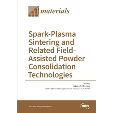 Spark-Plasma Sintering and Related Field- Assisted Powder Consolidation Technologies