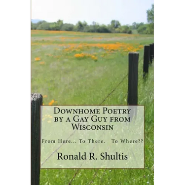 Downhome Poetry by a Gay Guy from Wisconsin