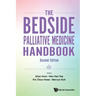 Bedside Palliative Medicine Handbook, the (Second Edition)