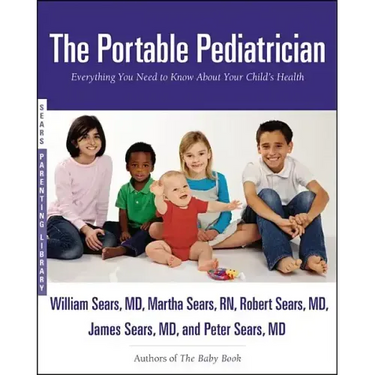 The Portable Pediatrician: Everything You Need to Know about Your Child's Health