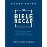 The Bible Recap Study Guide: Daily Questions to Deepen Your Understanding of the Entire Bible