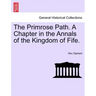 The Primrose Path. a Chapter in the Annals of the Kingdom of Fife.