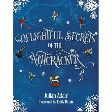 Delightful Secrets of the Nutcracker