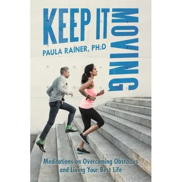 Keep It Moving: Meditations on Overcoming Obstacles and Living Your Best Life