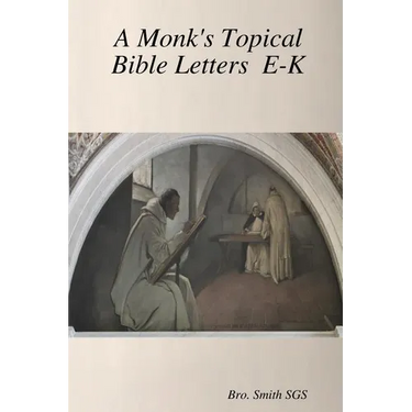 A Monk's Topical Bible E-K