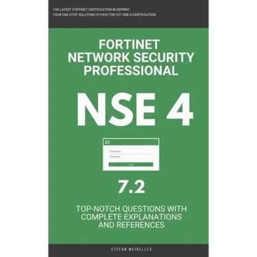 Nse 4: Fortinet: Fortigate: Fortinet Network Security Professional NSE 4 7.2 Actual Exam Questions