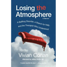 Losing the Atmosphere, A Memoir: A Baffling Disorder, a Search for Help, and the Therapist Who Understood