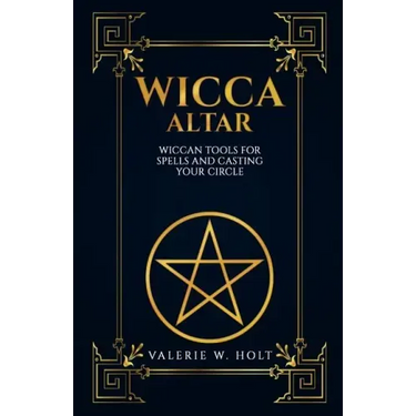 Wicca Altar: Wiccan Tools for Spells, and Casting Your Circle
