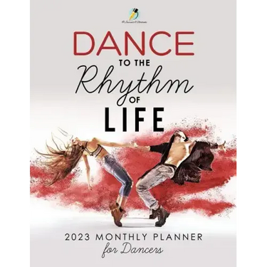 Dance to the Rhythm of Life: 2023 Monthly Planner for Dancers