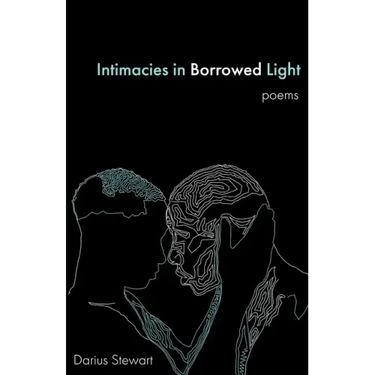 Intimacies in Borrowed Light: poems