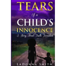 Tears of a Child's Innocence: A Story About Truth Forsaken