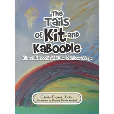 The Tails of Kit and Kaboodle: Kit and Kaboodle Visit the Rainbow Bridge
